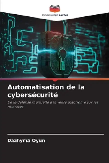 Automatisation de la cybersécurité by Dazhyma Oyun