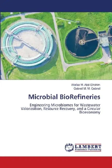 Microbial BioRefineries by Wafaa M. Abd-Elrahim, Gebreil M. M. Gebreil
