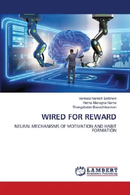 Wired for Reward by Venkata Naresh Settineni, Hema Manogna Narne, Thangabalan Boovizhikannan