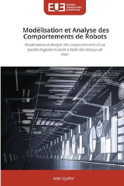 Modélisation et Analyse des Comportements de Robots by Adel Djellal