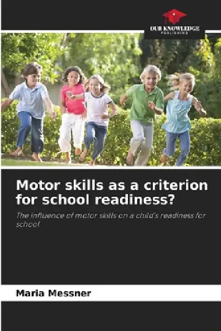 Motor skills as a criterion for school readiness? by Maria Messner
