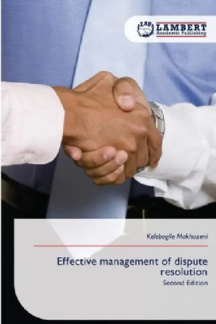 Effective management of dispute resolution by Kelebogile Makhuzeni