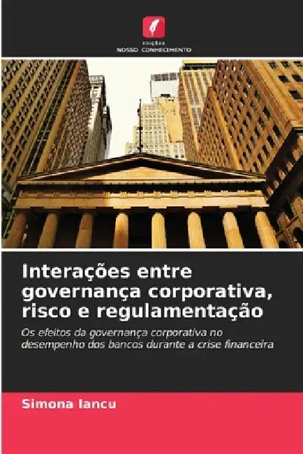 Interações entre governança corporativa, risco e regulamentação by Simona Iancu