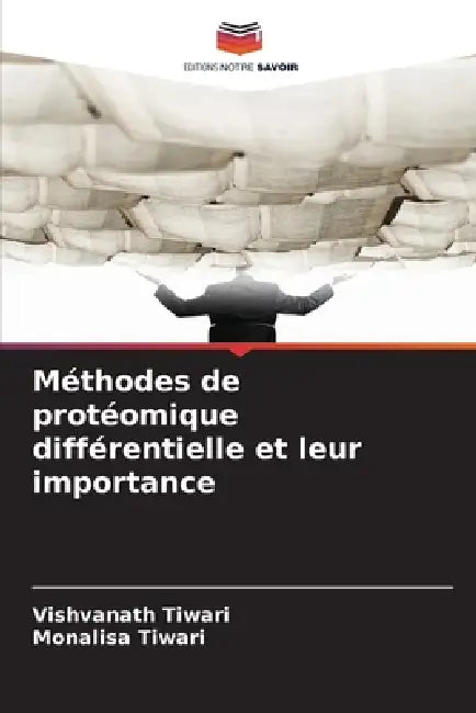 Méthodes de protéomique différentielle et leur importance by Vishvanath Tiwari, Monalisa Tiwari