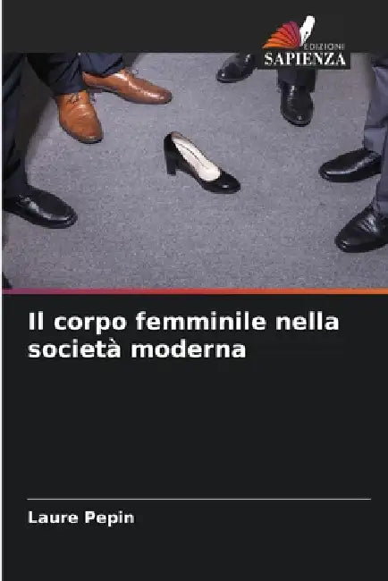 Il corpo femminile nella società moderna by Laure Pepin