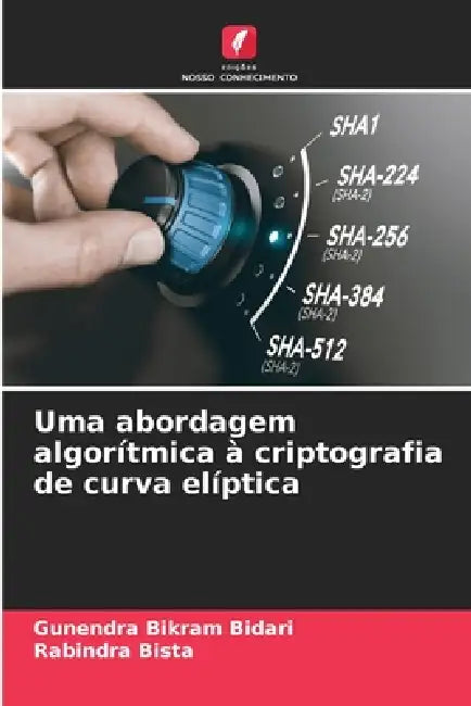 Uma abordagem algorítmica à criptografia de curva elíptica by Gunendra Bikram Bidari, Rabindra Bista