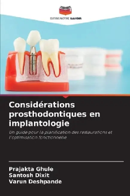 Considérations prosthodontiques en implantologie by Prajakta Ghule, Santosh Dixit, Varun Deshpande