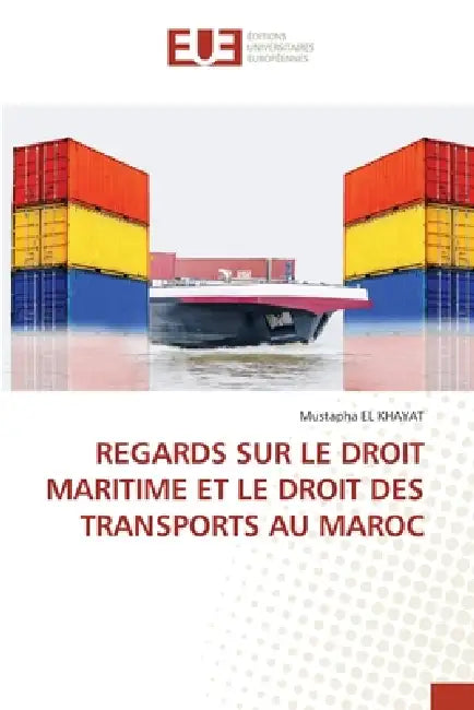 Regards Sur Le Droit Maritime Et Le Droit Des Transports Au Maroc by Mustapha El Khayat