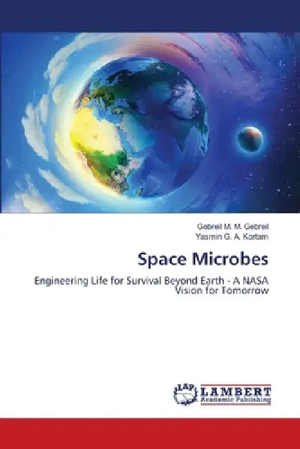 Space Microbes by Gebreil M. M. Gebreil, Yasmin G. a. Kortam