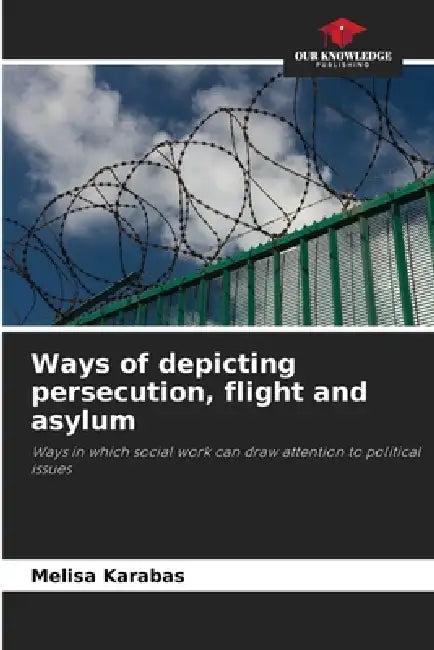 Ways of depicting persecution, flight and asylum by Melisa Karabas