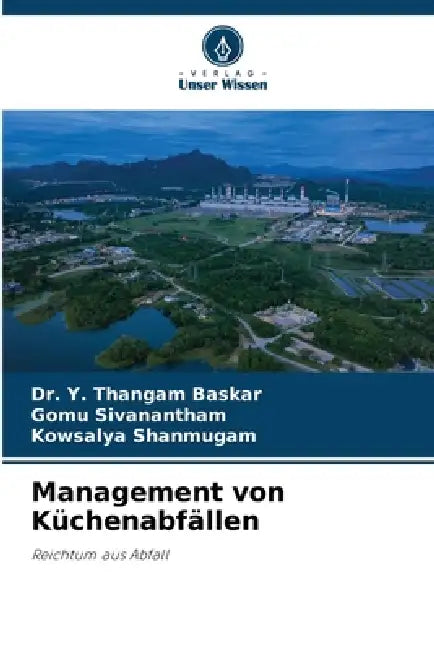 Management von Küchenabfällen by Y. Thangam Baskar, Gomu Sivanantham, Kowsalya Shanmugam
