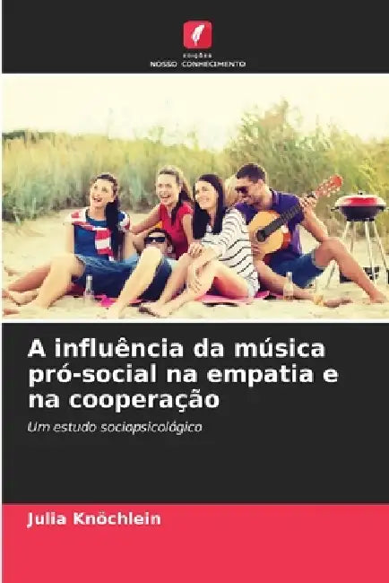 A influência da música pró-social na empatia e na cooperação by Julia Knöchlein