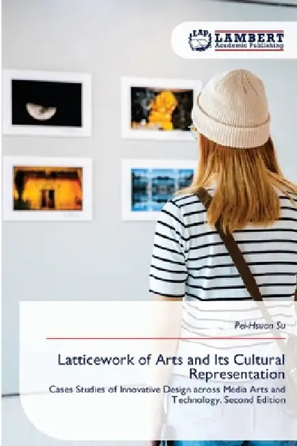 Latticework of Arts and Its Cultural Representation by Pei-Hsuan Su
