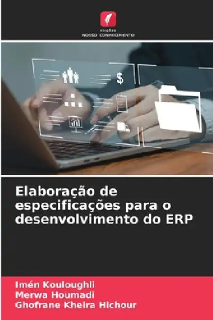 Elaboração de especificações para o desenvolvimento do ERP by Imén Kouloughli, Merwa Houmadi, Ghofrane Kheira Hichour