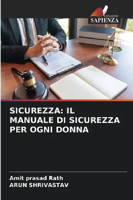 Sicurezza: Il Manuale Di Sicurezza Per Ogni Donna by Amit Prasad Rath, Arun Shrivastav