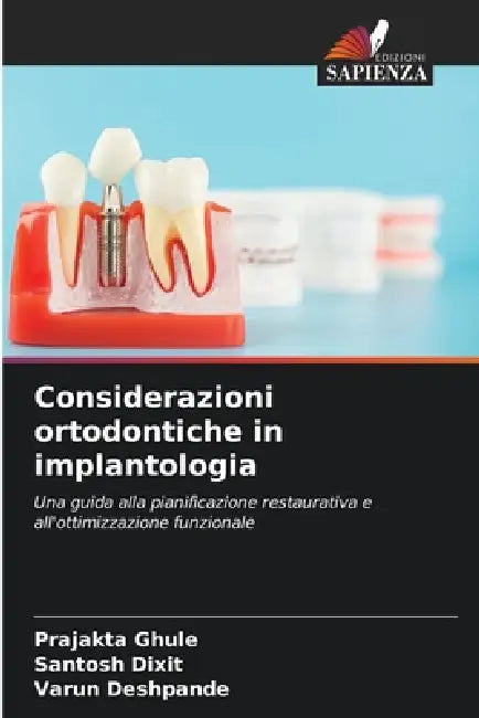 Considerazioni ortodontiche in implantologia by Prajakta Ghule, Santosh Dixit, Varun Deshpande
