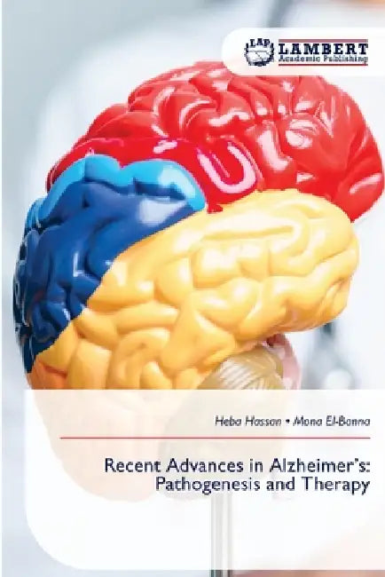 Recent Advances in Alzheimer's: Pathogenesis and Therapy by Heba Hassan, Mona El-Banna