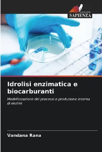 Idrolisi enzimatica e biocarburanti by Vandana Rana