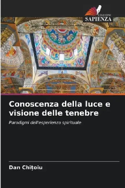 Conoscenza della luce e visione delle tenebre by Dan Chitoiu