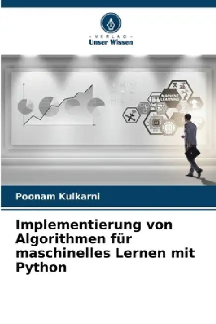 Implementierung von Algorithmen für maschinelles Lernen mit Python by Poonam Kulkarni
