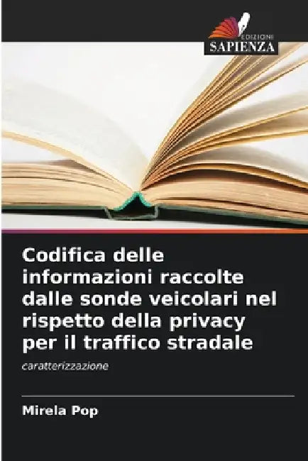 Codifica delle informazioni raccolte dalle sonde veicolari nel rispetto della privacy per il traffico stradale by Mirela Pop