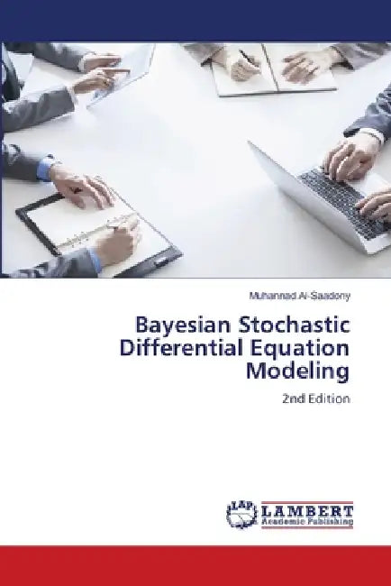 Bayesian Stochastic Differential Equation Modeling by Muhannad Al-Saadony