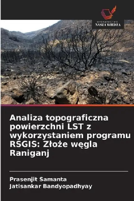 Analiza topograficzna powierzchni LST z wykorzystaniem programu RSGIS: Zloże węgla Raniganj by Prasenjit Samanta, Jatisankar Bandyopadhyay