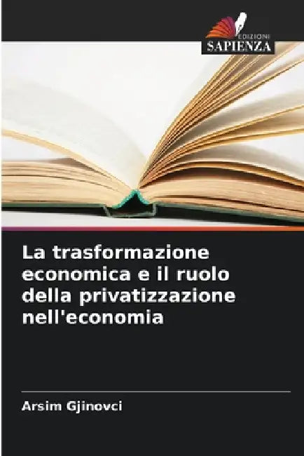 La trasformazione economica e il ruolo della privatizzazione nell'economia by Arsim Gjinovci