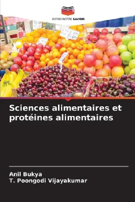 Sciences alimentaires et protéines alimentaires by Anil Bukya, T. Poongodi Vijayakumar