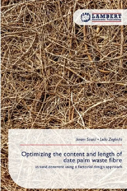 Optimizing the content and length of date palm waste fibre by Ikram Souici, Leila Zeghichi