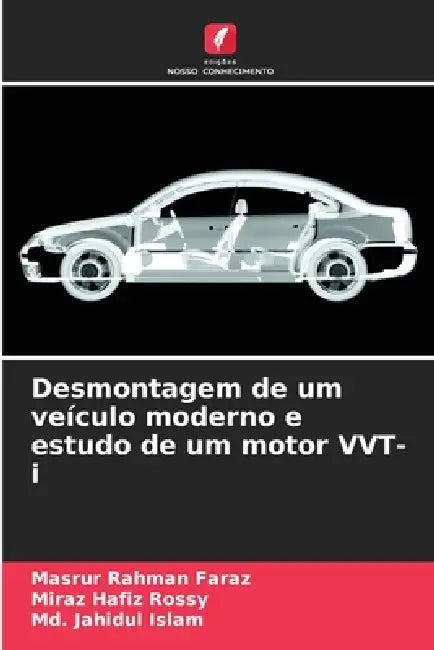 Desmontagem de um veículo moderno e estudo de um motor VVT-i by Masrur Rahman Faraz, Miraz Hafiz Rossy, MD Jahidul Islam
