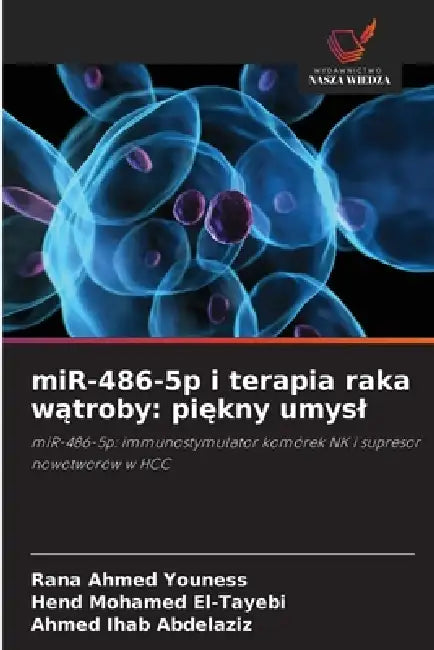 miR-486-5p i terapia raka wątroby: piękny umysl by Rana Ahmed Youness, Hend Mohamed El-Tayebi, Ahmed Ihab Abdelaziz