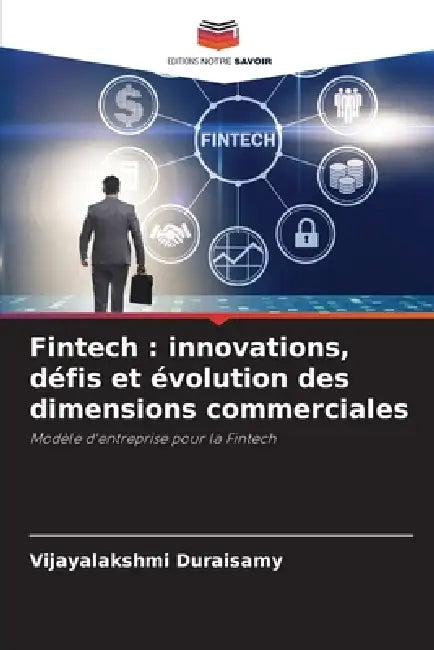 Fintech: innovations, défis et évolution des dimensions commerciales by Vijayalakshmi Duraisamy