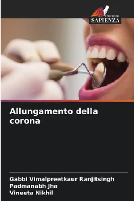 Allungamento della corona by Gabbi Vimalpreetkaur Ranjitsingh, Padmanabh Jha, Vineeta Nikhil