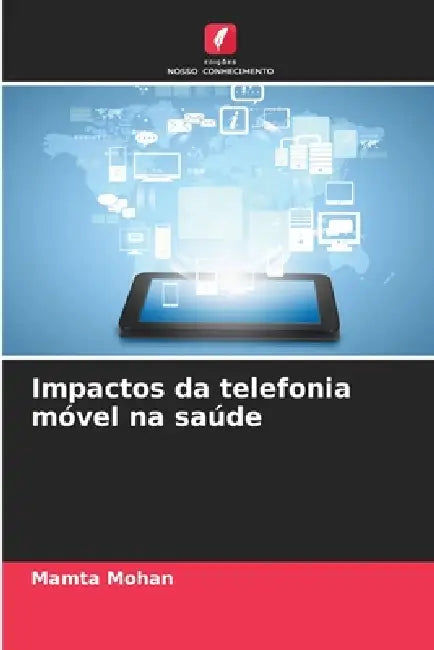 Impactos da telefonia móvel na saúde by Mamta Mohan