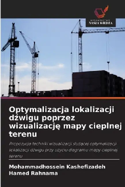 Optymalizacja lokalizacji dźwigu poprzez wizualizację mapy cieplnej terenu by Mohammadhossein Kashefizadeh, Hamed Rahnama