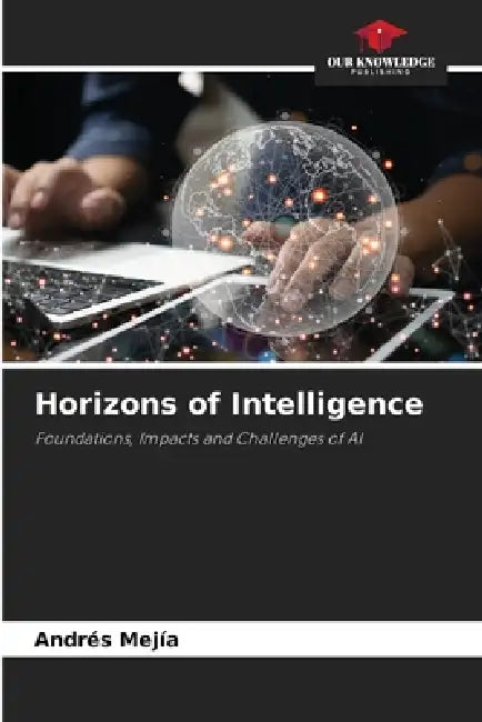 Horizons of Intelligence by Andrés Mejía