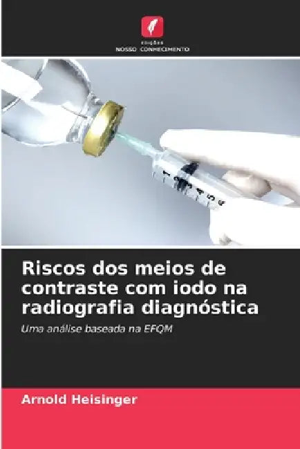 Riscos dos meios de contraste com iodo na radiografia diagnóstica by Arnold Heisinger