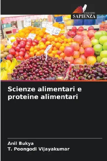 Scienze alimentari e proteine alimentari by Anil Bukya, T. Poongodi Vijayakumar