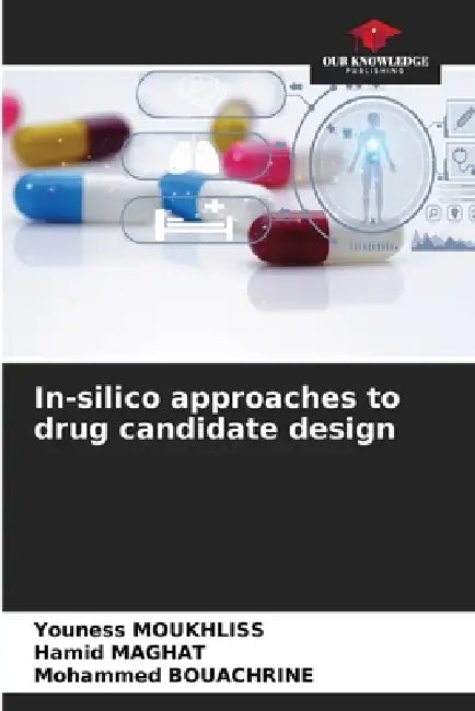 In-silico approaches to drug candidate design by Youness Moukhliss, Hamid Maghat, Mohammed Bouachrine