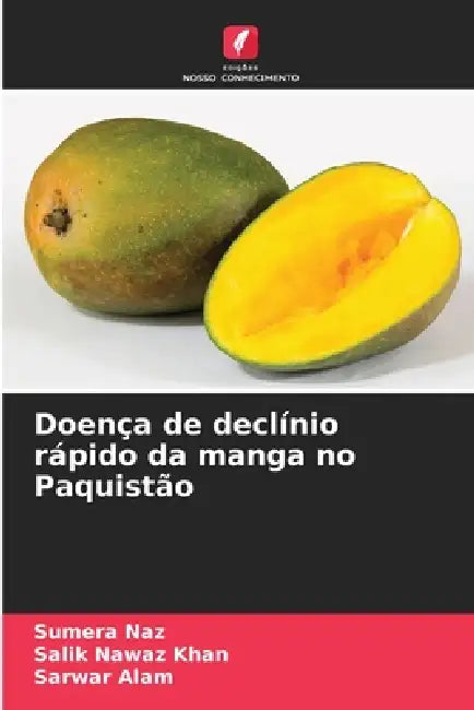 Doença de declínio rápido da manga no Paquistão by Sumera Naz, Salik Nawaz Khan, Sarwar Alam