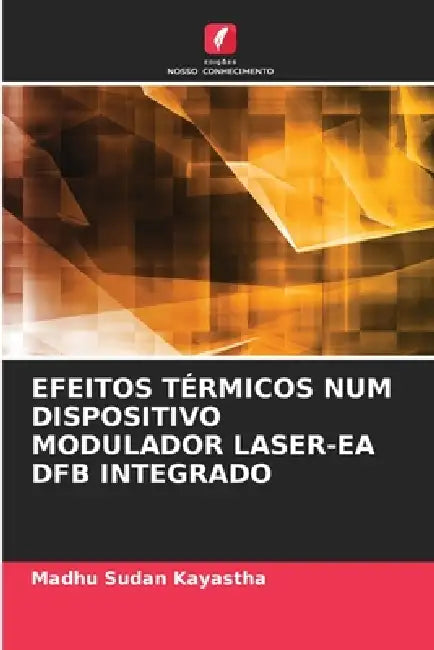 Efeitos Térmicos Num Dispositivo Modulador Laser-EA Dfb Integrado by Madhu Sudan Kayastha
