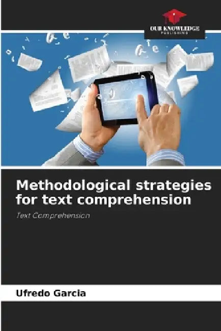 Methodological strategies for text comprehension by Ufredo Garcia