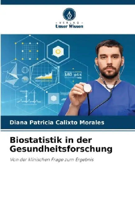 Biostatistik in der Gesundheitsforschung by Diana Patricia Calixto Morales