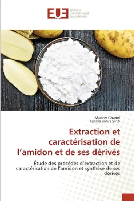 Extraction et caractérisation de l'amidon et de ses dérivés by Mariem Ghamri, Fatima Zohra Sritti