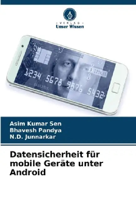 Datensicherheit für mobile Geräte unter Android by Asim Kumar Sen, Bhavesh Pandya, N. D. Junnarkar