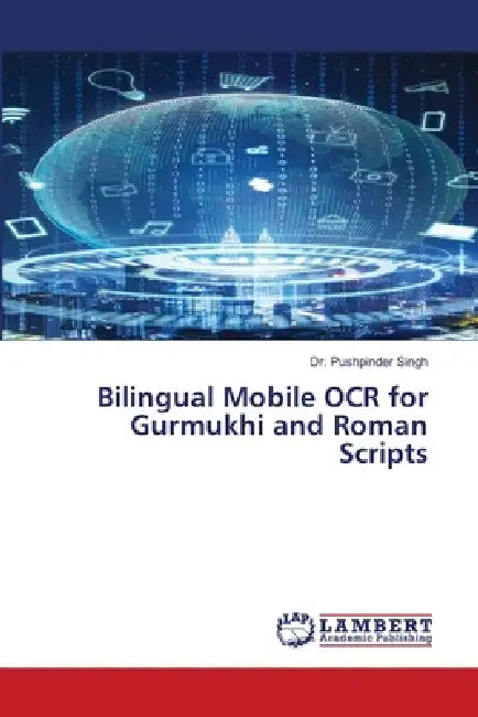 Bilingual Mobile OCR for Gurmukhi and Roman Scripts by Pushpinder Singh