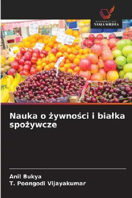 Nauka o żywności i bialka spożywcze by Anil Bukya, T. Poongodi Vijayakumar