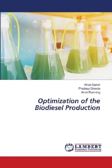 Optimization of the Biodiesel Production by Vinod Ganvir, Pradeep Shende, Amol Ramning