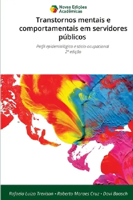 Transtornos mentais e comportamentais em servidores públicos by Rafaela Luiza Trevisan, Roberto Moraes Cruz, Davi Baasch